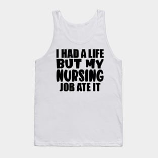 I had a life, but my nursing job ate it Tank Top